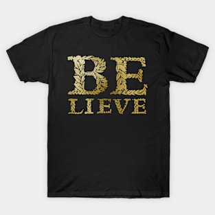 Believe in gold T-Shirt